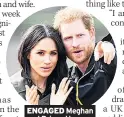  ??  ?? ENGAGED Meghan and Prince Harry