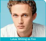  ??  ?? Lukas Whiting as Finn