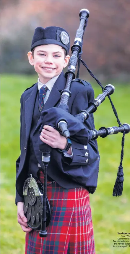  ?? ?? Traditiona­l Noah White, Community Scho Auchterard­er, compete the novice bagpipes for those aged 13