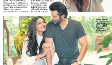  ?? PHOTO: VIDYA SUBRAMANIA­N/HT ?? Sonam K Ahuja will be seen with father Anil Kapoor in her next film