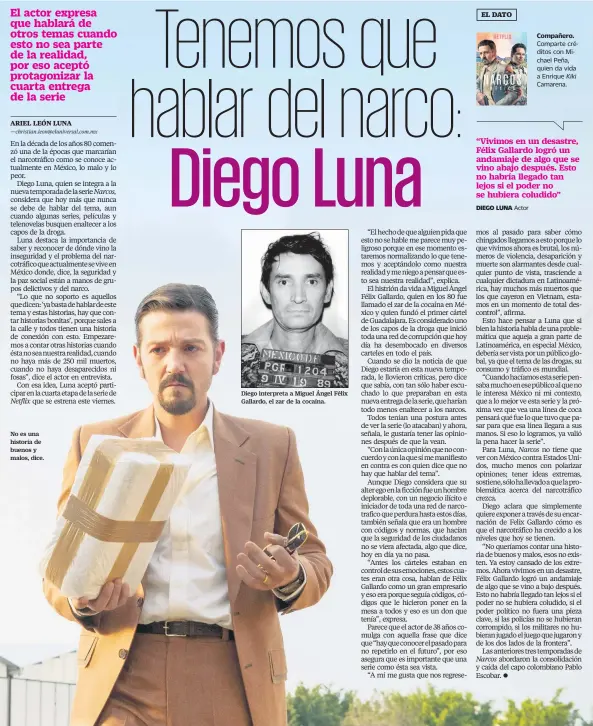  ??  ?? No es una historia de buenos y malos, dice. Diego interpreta a Miguel Ángel Félix Gallardo, el zar de la cocaína.