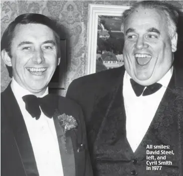  ??  ?? All smiles: David Steel, left, and Cyril Smith in 1977