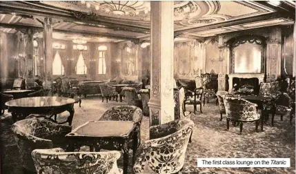  ?? ?? The first class lounge on the Titanic