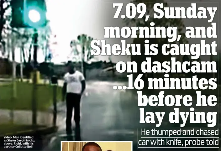  ?? ?? Video: Man identified as Sheku Bayoh in clip, above. Right, with his partner Collette Bell