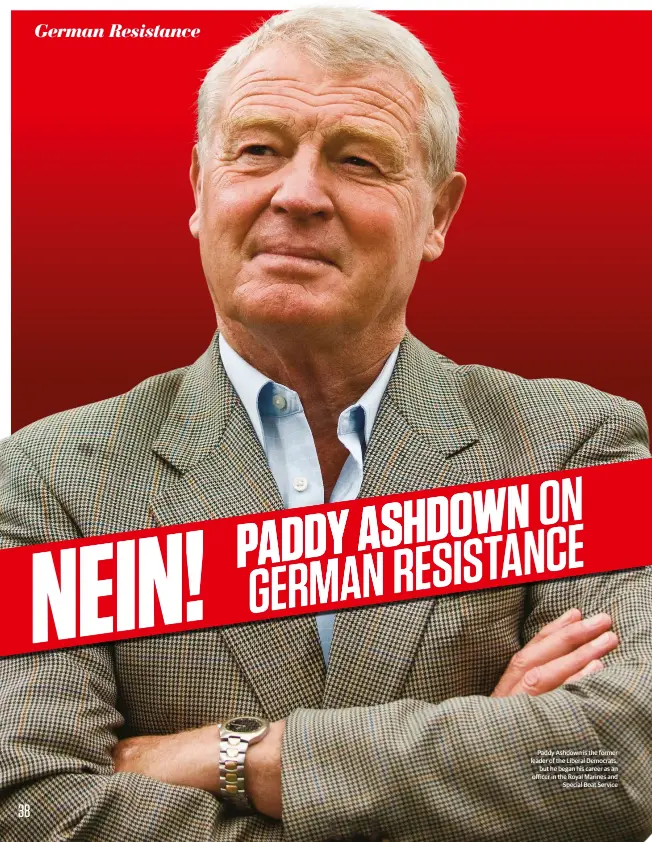  ??  ?? Paddy Ashdown is the former leader of the Liberal Democrats, but he began his career as an officer in the Royal Marines and Special Boat Service