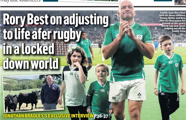  ??  ?? Family man: Rory Best with his three children, Penny, Richie and Ben, after his final game for Ireland at last year’s World Cup and, inset, helping out on the
family farm