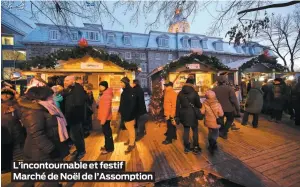  ??  ?? L’incontourn­able et festif Marché de Noël de l’assomption