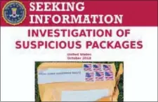  ?? FBI VIA AP ?? The FBI released this poster on Thursday asking for the public’s assistance in finding the people responsibl­e for sending suspicious packages .