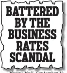  ??  ?? Money Mail, September 12 BATTERED BY THE BUSINESS RATES SCANDAL
