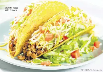  ?? Crunchy Tacos With Tempeh REY LOPEZ For The Washington Post ??