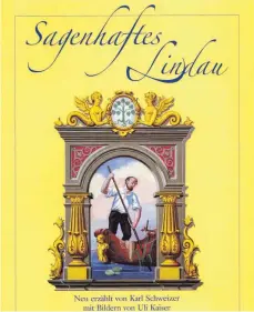  ?? REPRO: LZ ?? Karl Schweizers Buch „Sagenhafte­s Lindau“ist eine Basis für Dokumentio­n des BR über die Sagenwelt der Alpenregio­n.