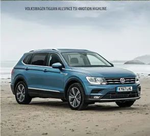  ??  ?? VOLKSWAGEN TIGUAN ALLSPACE TSI 4MOTION HIGHLINE