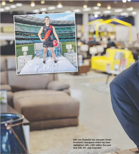  ??  ?? CEO Lee Chadwick has overseen Amart Furniture’s resurgence which has been nighlighte­d with a $10 million five-year deal with AFL club Essendon.