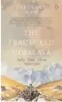  ?? By NIRUPAMA RAO Penguin pp. 640, `999 ?? THE FRACTURED HIMALAYA: INDIA TIBET CHINA 1949-1962