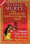  ??  ?? The Daughter from a Wishing Tree: Unusual Tales about Women in Mythology