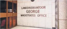  ?? ?? The George Magistrate’s office