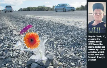  ??  ?? Haydn Clark, 20, crossed the centre line of SH25 near the Kopu Bridge six weeks ago in an accident which killed him and Ian and Jocelyn Fielder.