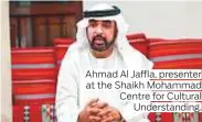  ??  ?? Ahmad Al Jaffla, presenter at the Shaikh Mohammad Centre for Cultural Understand­ing.