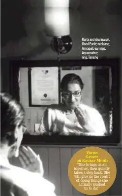  ??  ?? Kurta and sharara set, Good Earth; necklace, Amrapali; earrings, Aquamarine; ring, Tanishq Varun Grover on Kausar Munir “She brings us all together, then quietly takes a step back. She will give us the credit of doing things she actually pushed us to do!”