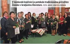  ?? FOTO: ARHIV JSKD OI LENDAVA ?? V lendavski knjižnici je potekala tradiciona­lna prireditev Ženske v kraljestvu literature.