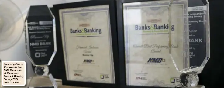  ?? ?? Awards galore ...
e awards that NMB Bank won at the recent Banks & Banking Survey 2022 awards event.