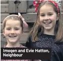  ??  ?? Imogen and Evie Hatton, Neighbour