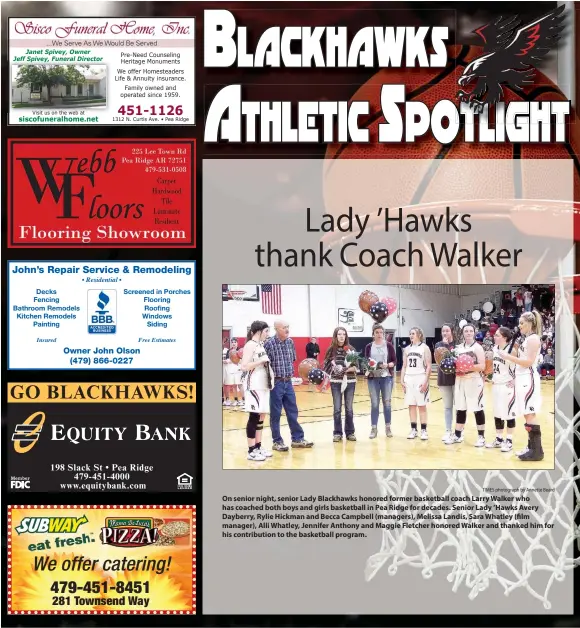  ?? TIMES photograph by Annette Beard ?? On senior night, senior Lady Blackhawks honored former basketball coach Larry Walker who has coached both boys and girls basketball in Pea Ridge for decades. Senior Lady ’Hawks Avery Dayberry, Rylie Hickman and Becca Campbell (managers), Melissa Landis, Sara Whatley (film manager), Alli Whatley, Jennifer Anthony and Maggie Fletcher honored Walker and thanked him for his contributi­on to the basketball program.