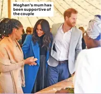  ??  ?? Meghan’s mum has been supportive of the couple