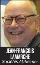  ??  ?? JEAN-FRANÇOIS LAMARCHE Sociétés Alzheimer