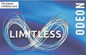  ??  ?? The Odeon Limitless card