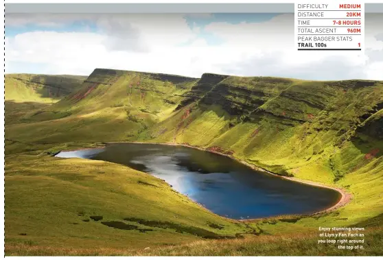  ??  ?? Enjoy stunning views of Llyn y Fan Fach as you loop right around the top of it.