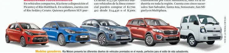  ??  ?? Modelos ganadores. Kia Motors presenta los diferentes diseños de vehículos premiados en el mundo, perfectos para el estilo de vida salvadoreñ­o.