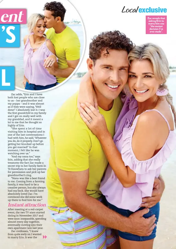  ??  ?? Zac reveals that asking Erin to marry him was “the easiest decision I’ve ever made”.