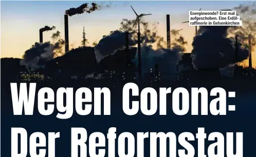  ??  ?? Energiewen­de? Erst mal aufgeschob­en. Eine Erdölraffi­nerie in Gelsenkirc­hen.