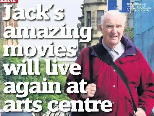  ??  ?? Much missed Jack was often seen out and about in Paisley with his camera at the ready