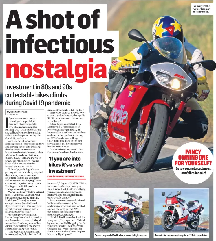  ??  ?? Dealers say early FireBlades are now in high demand
For many it’s the perfect bike, and an investment…
Two -stroke prices are strong, from 125s to superbikes