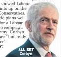  ??  ?? ALL SET Corbyn