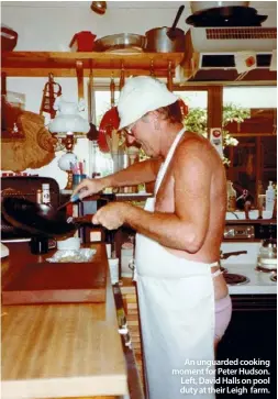  ??  ?? An unguarded cooking moment for Peter Hudson. Left, David Halls on pool duty at their Leigh farm.