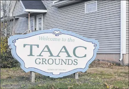  ?? HARRY SULLIVAN – TRURO NEWS ?? A $6-million revitaliza­tion project planned for the TAAC grounds has received a combined $620,000 commitment from the County of Colchester and the Town of Truro.