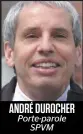  ??  ?? ANDRÉ DUROCHER
Porte-parole SPVM