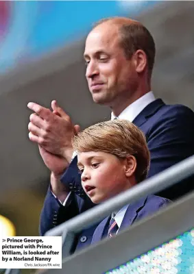  ?? Chris Jackson/PA wire ?? > Prince George, pictured with Prince William, is looked after by a Norland Nanny