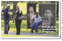  ??  ?? Police survey the New Haven Green on Wednesday.