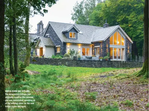  ??  ?? KNOCK-DOWN AND REPLACE The delapidate­d cottage that originally stood on this lakeside plot was demolished, providing all of the building stone for the new timber frame self-build.