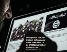  ?? FOTO REPORTERS / GYS ?? Homegrown terrorist fighters radicalise­ren onder meer door de IS-propaganda die ze online vinden.