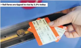  ??  ?? Rail fares are tipped to rise by 3.5% today