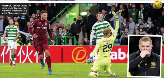  ??  ?? PAINFUL: Lennon (inset) came under fire over his team that crashed to Cluj in the Champions League