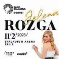  ?? ?? Koncert hrvaške glasbene zvezde Jelene Rozga, napovedan za februar 2023, bo skoraj zagotovo odpadel.