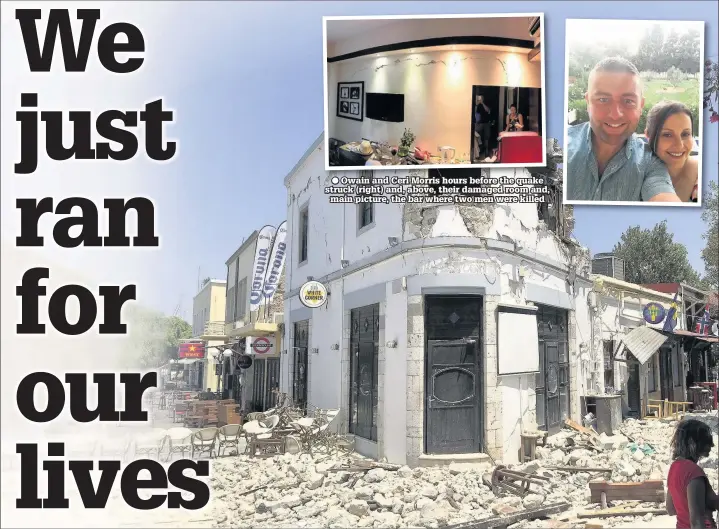  ??  ?? ● Owain and Ceri Morris hours before the quake struck (right) and, above, their damaged room and, main picture, the bar where two men were killed