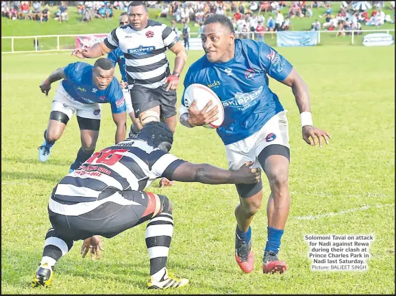  ?? Picture: BALJEET SINGH ?? Solomoni Tavai on attack for Nadi against Rewa during their clash at Prince Charles Park in Nadi last Saturday.