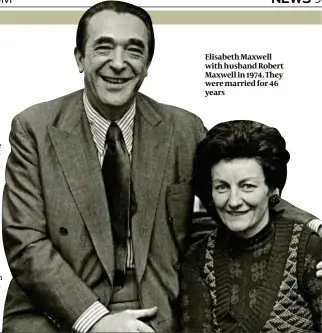  ??  ?? Elisabeth Maxwell with husband Robert Maxwell in 1974. They were married for 46 years